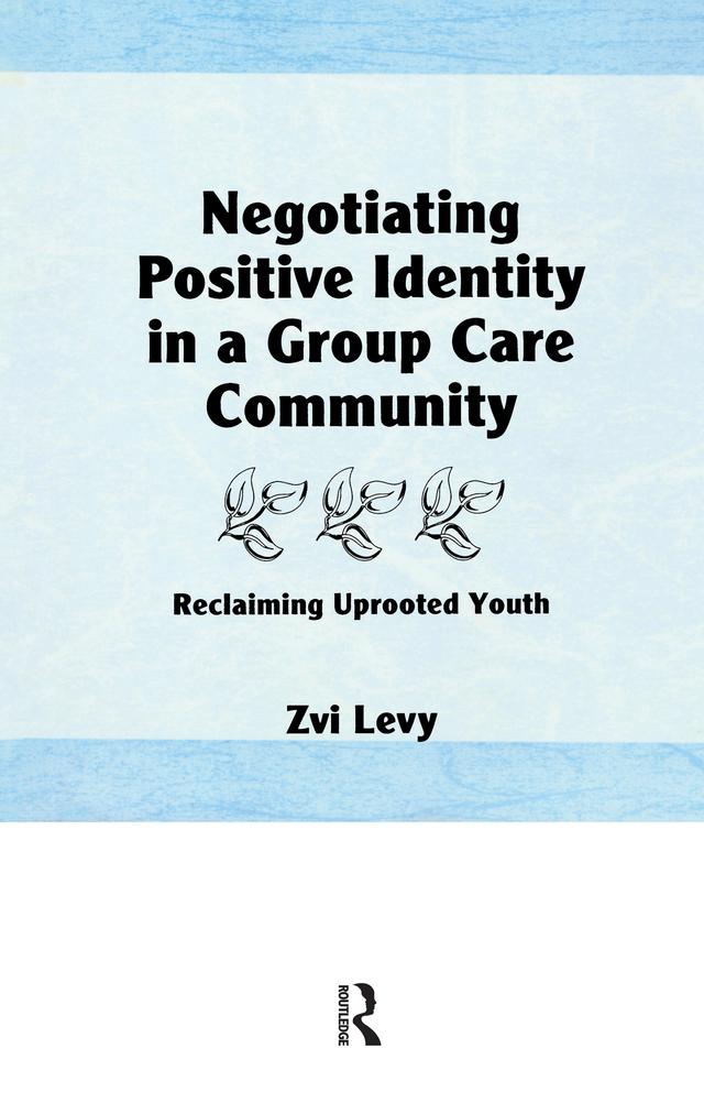 Negotiating Positive Identity in a Group Care Community by Jerome Beker