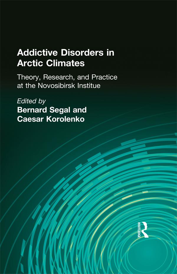 Addictive Disorders in Arctic Climates by Bernard Segal
