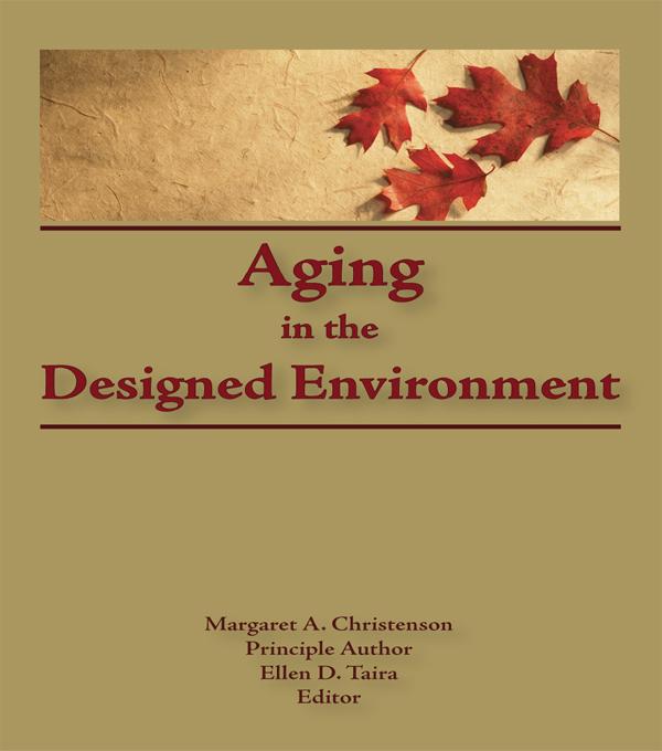 Aging in the Designed Environment by Ellen D Taira, Margaret Christenson