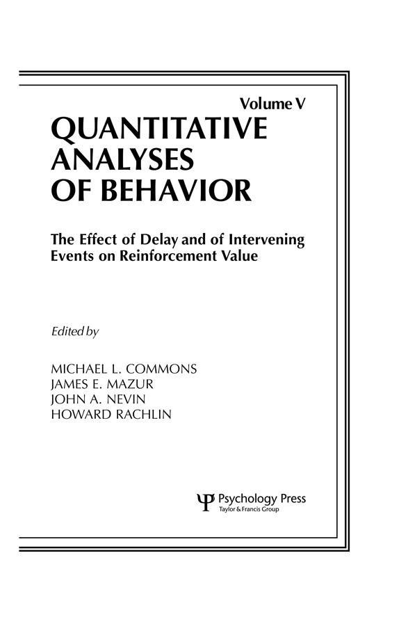 The Effect of Delay and of Intervening Events on Reinforcement Value by Howard Rachlin, James E. Mazur, John A. Nevin, Michael L. Commons
