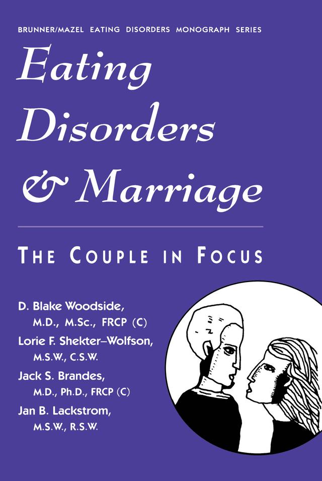 Eating Disorders And Marriage by D. Blake Woodside, Jack S. Brandes, Jan B. Lackstrom, Lorie F. Shekter-Wolfson