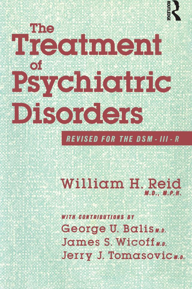 The Treatment Of Psychiatric Disorders by William H. Reid; George U. Balis; James S. Wicoff; Jerry J. Tomasovic.