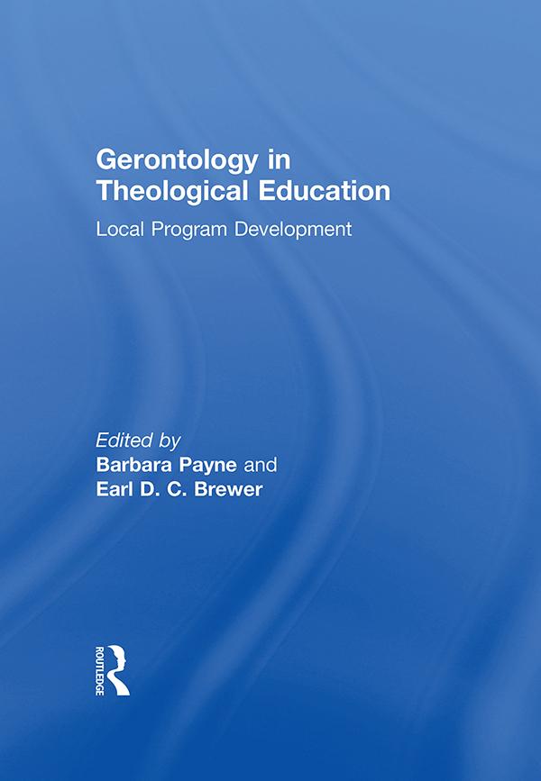 Gerontology in Theological Education by Barbara Payne, Earl D. C. Brewer