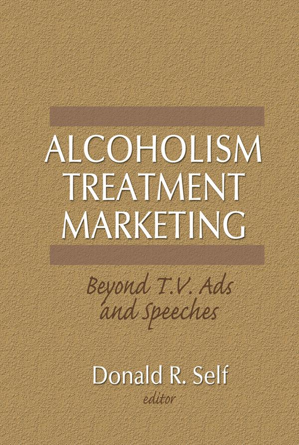 Alcoholism Treatment Marketing by Donald Self