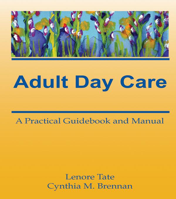 Adult Day Care by Cynthia M Brennan, Lenore A Tate