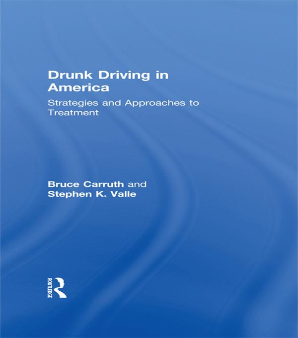 Drunk Driving in America by Bruce Carruth, Stephen K Valle