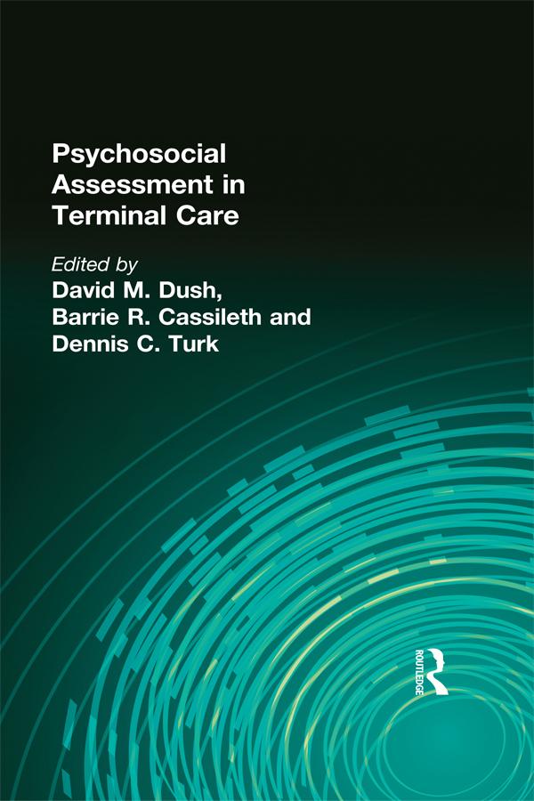 Psychosocial Assessment in Terminal Care by Barrie Cassileth, Phd, David M Dush, Dennis Turk