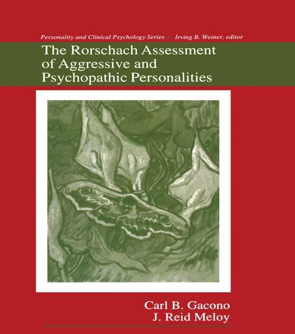The Rorschach Assessment of Aggressive and Psychopathic Personalities by Carl B. Gacono, J. Reid Meloy