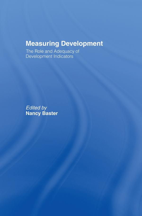 Measuring Development: the Role and Adequacy of Development Indicators by Nancy Baster
