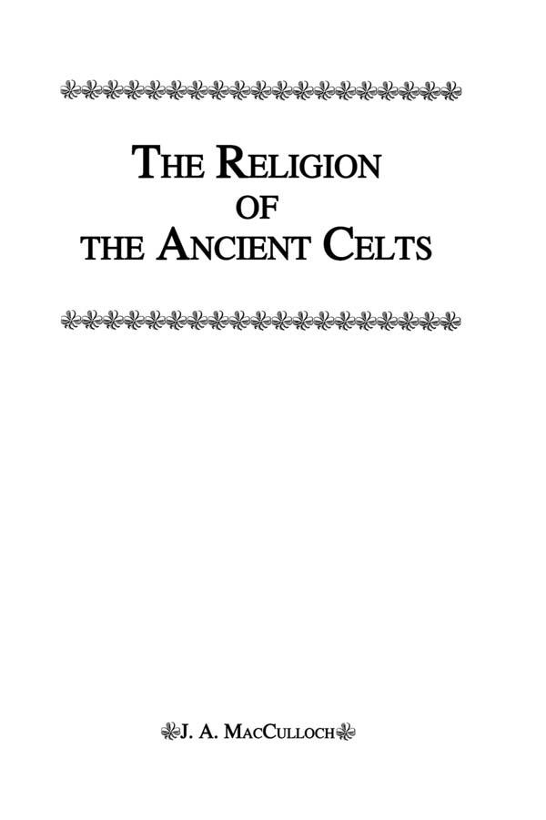 Religion Of The Ancient Celts by Macculloch