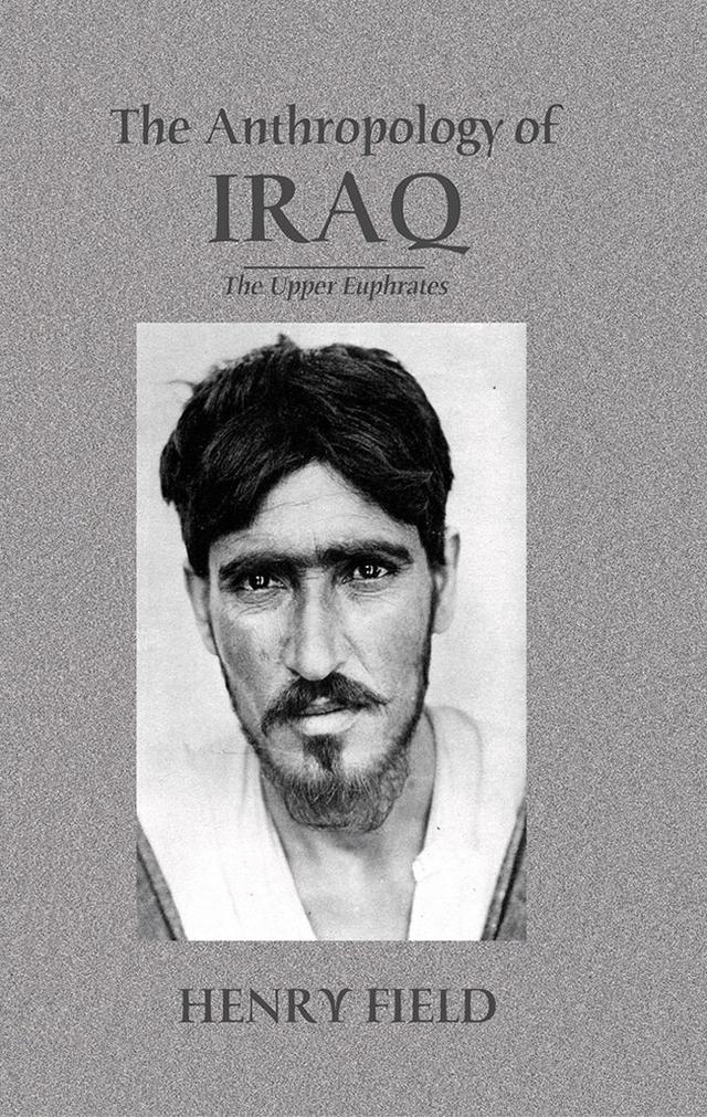 The Antropology of Iraq by Henry Field