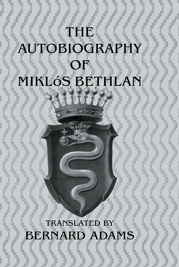 Autobiography Of Miklos Bethlen by Bernard Adams