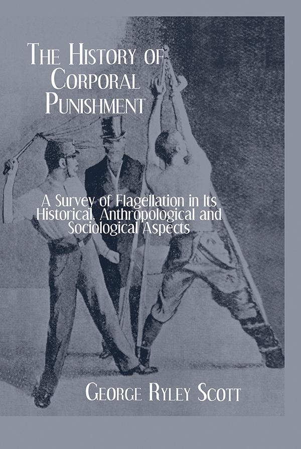 History Of Corporal Punishment by George Ryley Scott