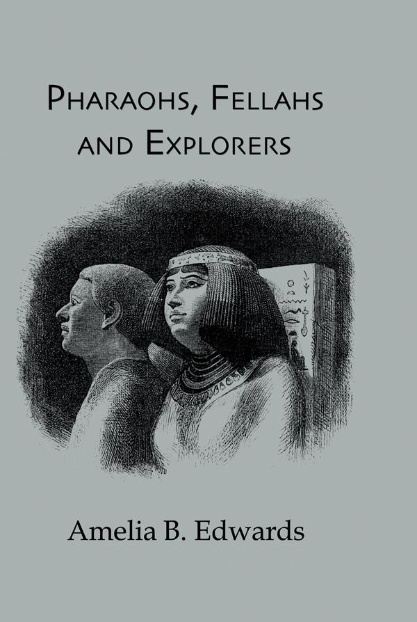 Pharaohs, Fellahs & Explorers by Amelia