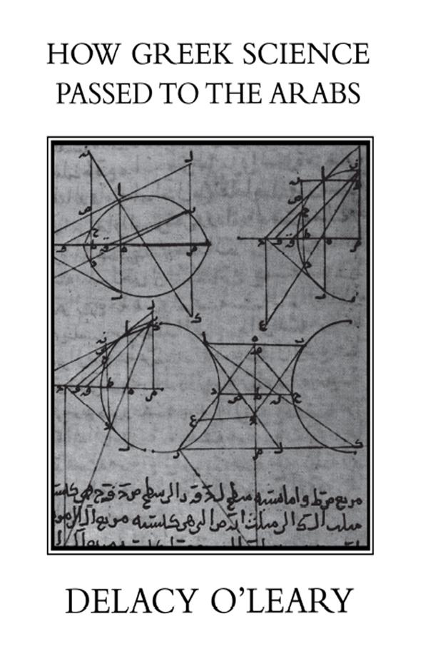 How Greek Science Passed On To The Arabs by O'LEARY
