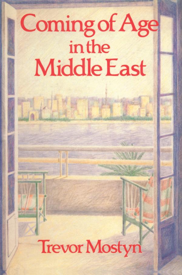 Coming Of Age In The Middle East by Trevor Mostyn
