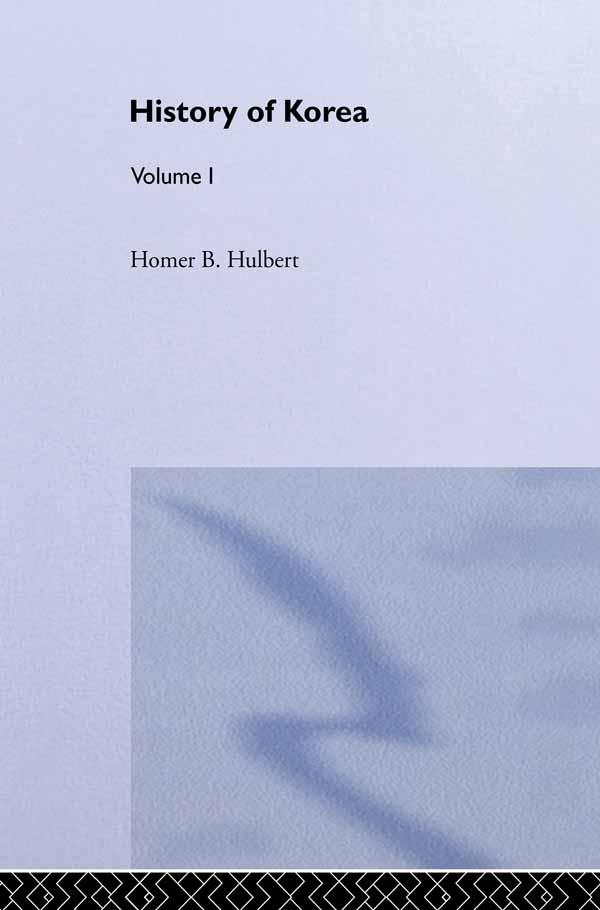 The History of Korea by Homer B. Hulbert