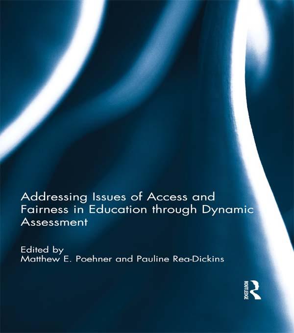 Addressing Issues of Access and Fairness in Education through Dynamic Assessment by Matthew E Poehner, Pauline Rea-Dickins