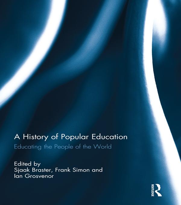 A History of Popular Education by Frank Simon, Ian Grosvenor, Sjaak Braster