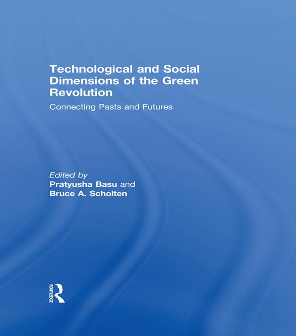 Technological and Social Dimensions of the Green Revolution by Bruce Scholten, Pratyusha Basu