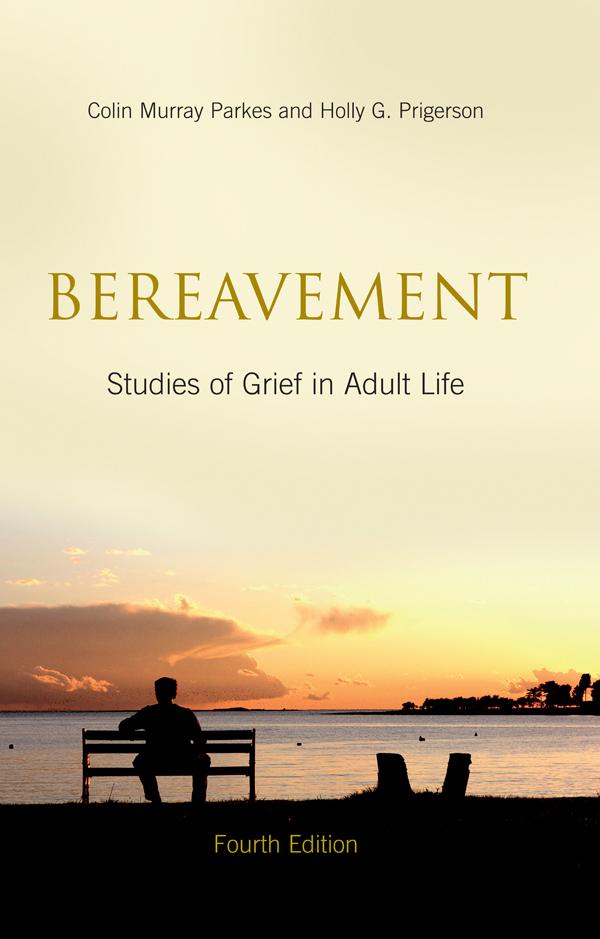 Bereavement by Colin Murray Parkes, Holly G. Prigerson