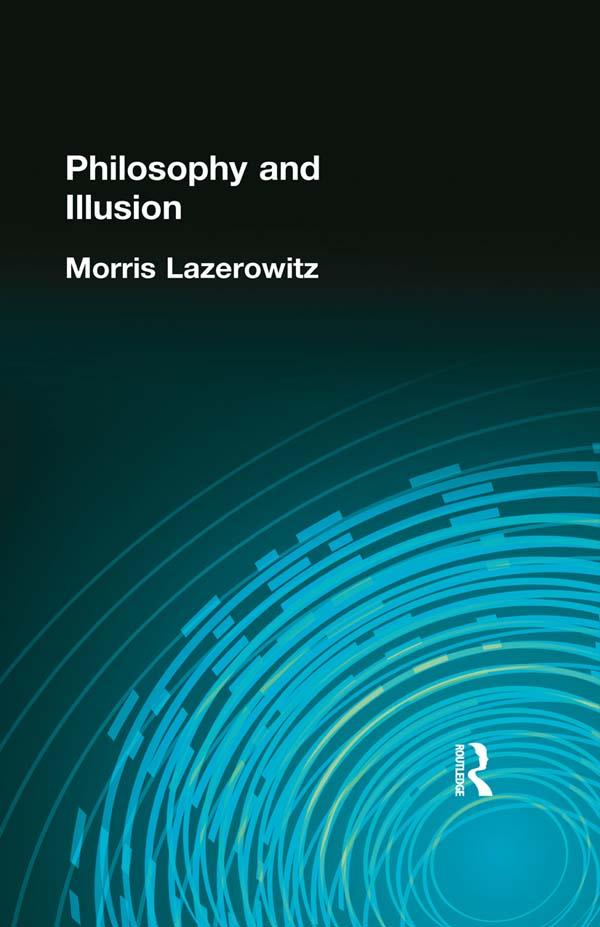 Philosophy and Illusion by Morris Lazerowitz