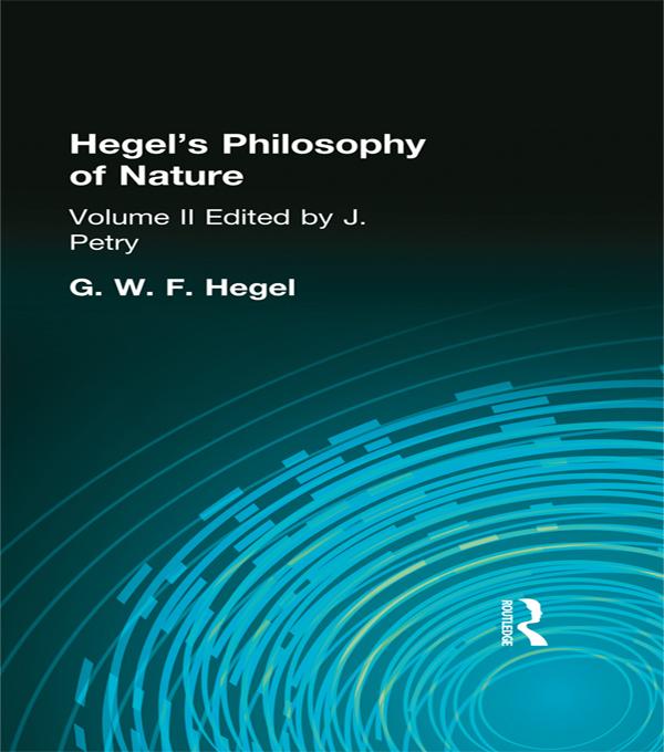 Hegel's Philosophy of Nature by G W F Hegel, M. J. Petry