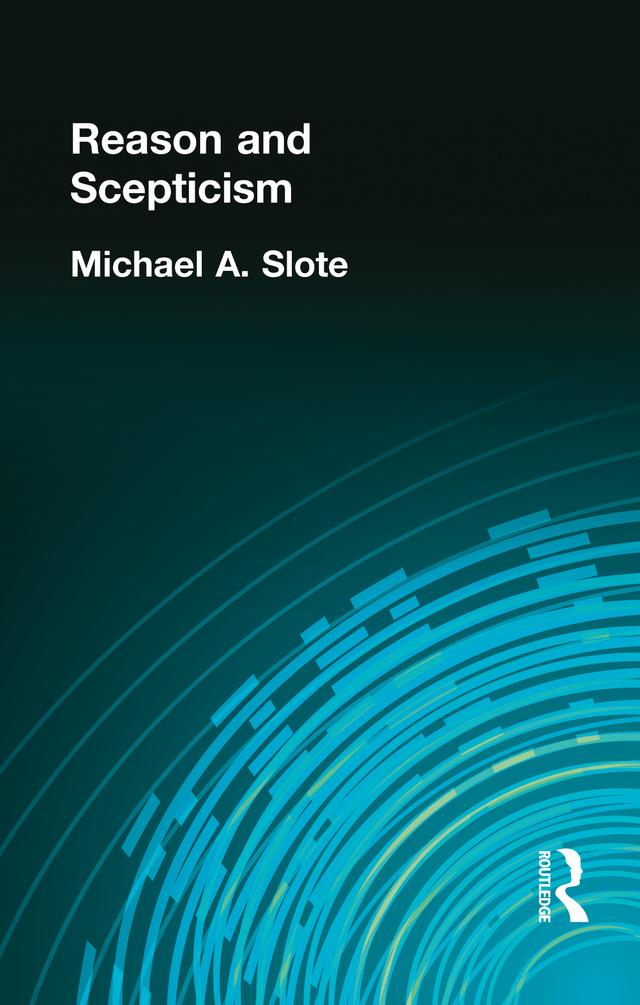 Reason and Scepticism by Michael A Slote