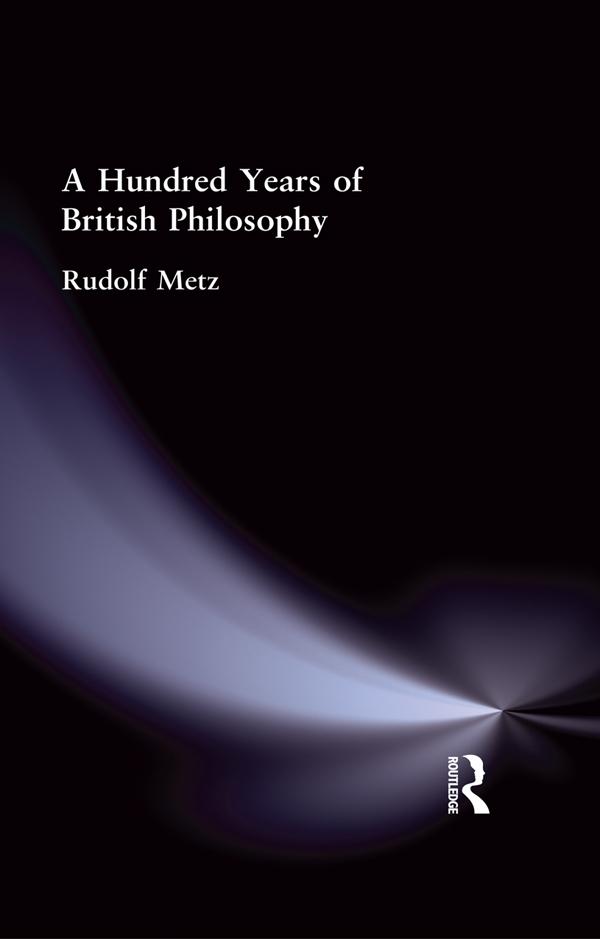 A Hundred Years of British Philosophy by Rudolf Metz