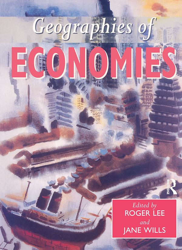 Geographies of Economies by Jane Wills, Roger Lee