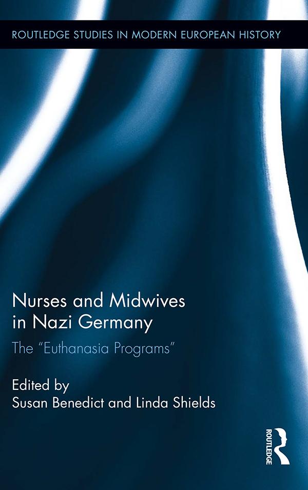 Nurses and Midwives in Nazi Germany by Linda Shields, Susan Benedict