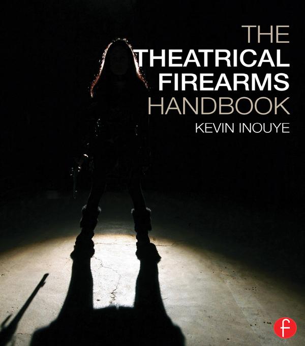 The Theatrical Firearms Handbook by Kevin Inouye