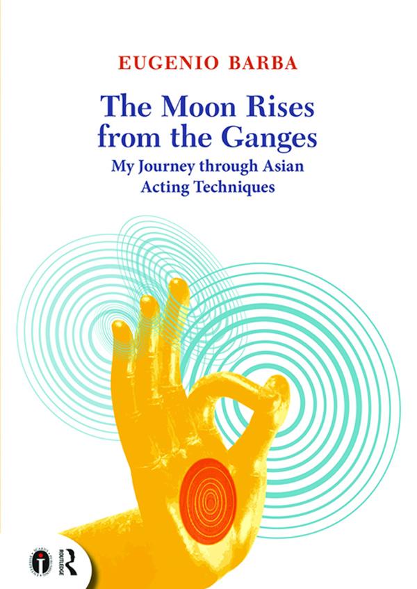 The Moon Rises from the Ganges by Eugenio Barba, Lluis Masgrau
