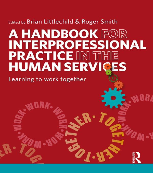A Handbook for Interprofessional Practice in the Human Services by Brian Littlechild, Roger Smith