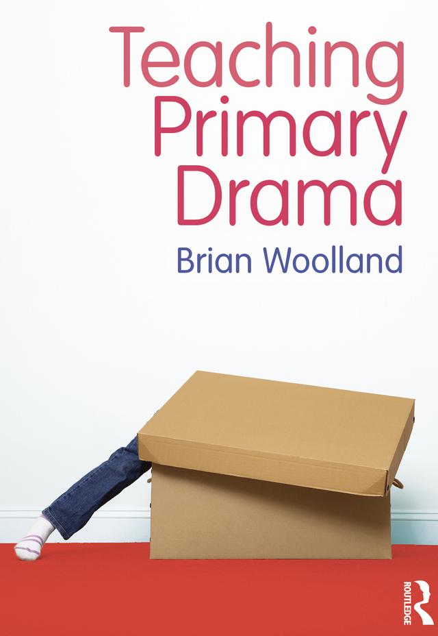 Teaching Primary Drama by Brian Woolland