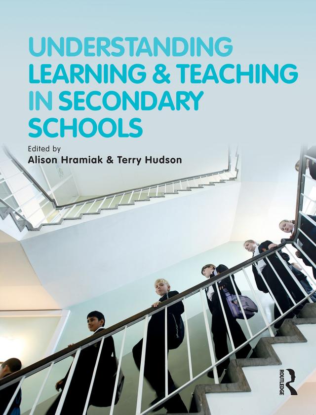 Understanding Learning and Teaching in Secondary Schools by Alison Hramiak, Terry Hudson