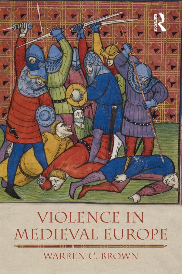 Violence in Medieval Europe by Warren C. Brown