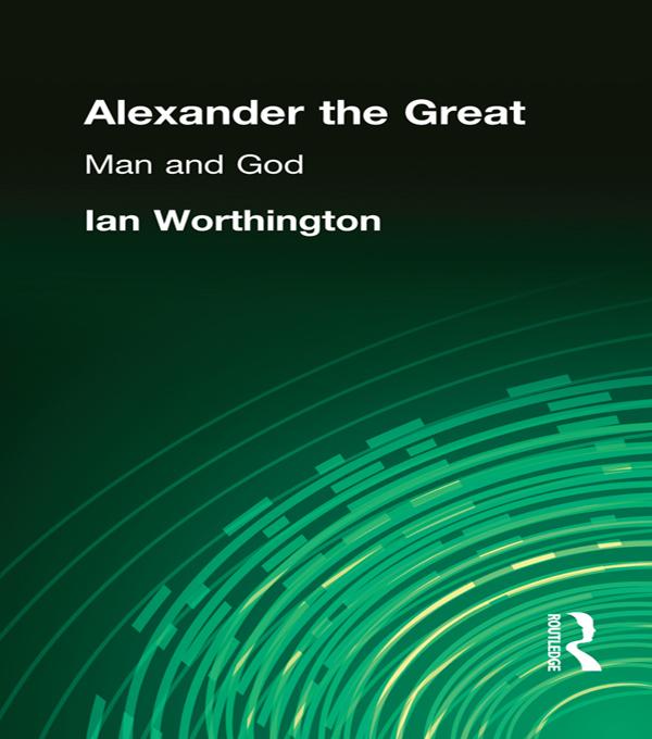 Alexander the Great by Ian Worthington