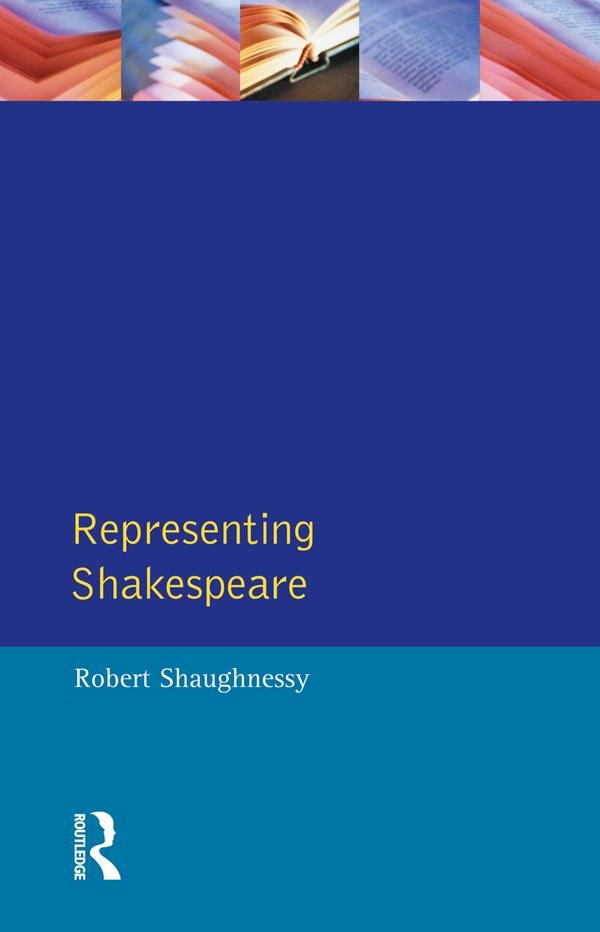 Representing Shakespeare by Robert Shaughnessy