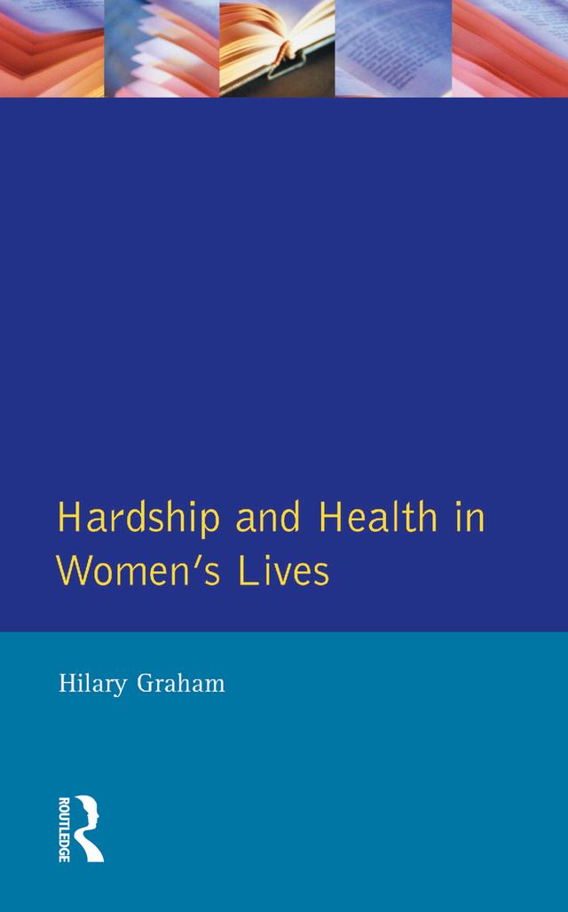 Hardship & Health Womens Lives by Hilary Graham