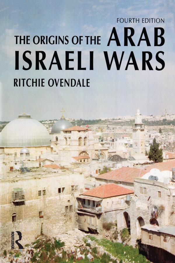 The Origins of the Arab Israeli Wars by Ritchie Ovendale