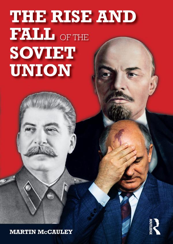 The Rise and Fall of the Soviet Union by Martin Mccauley