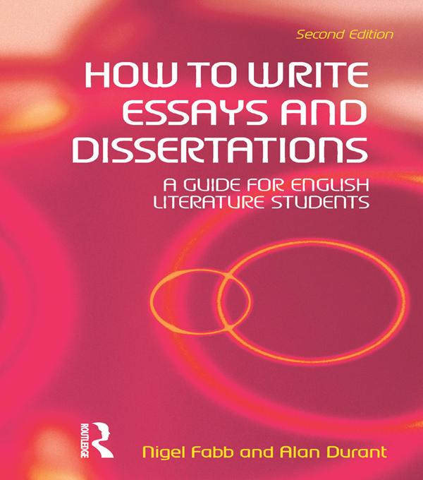 How to Write Essays and Dissertations by Alan Durant, Nigel Fabb