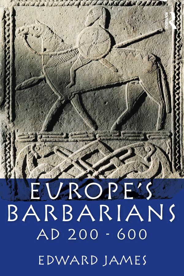 Europe's Barbarians AD 200-600 by Edward James