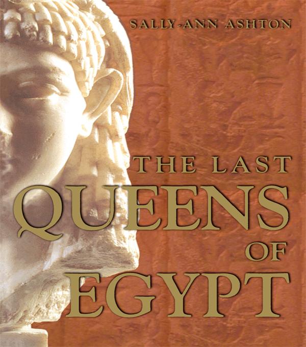 The Last Queens of Egypt by Sally-Ann Ashton
