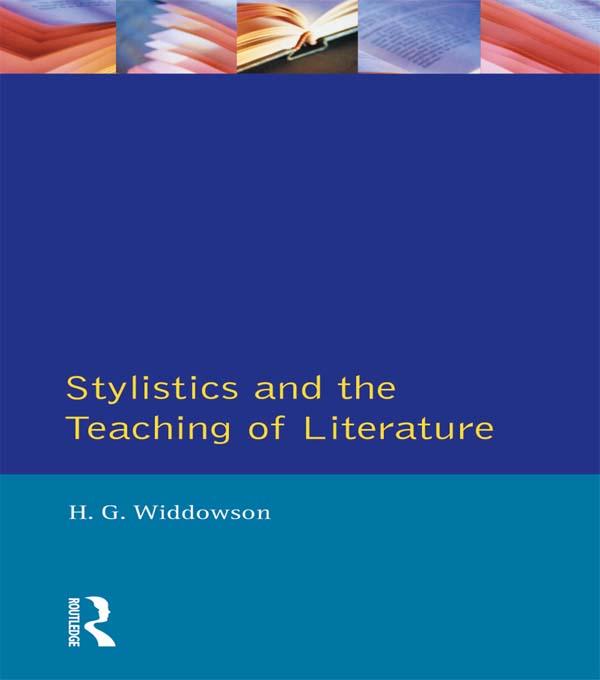 Stylistics and the Teaching of Literature by H.G. Widdowson