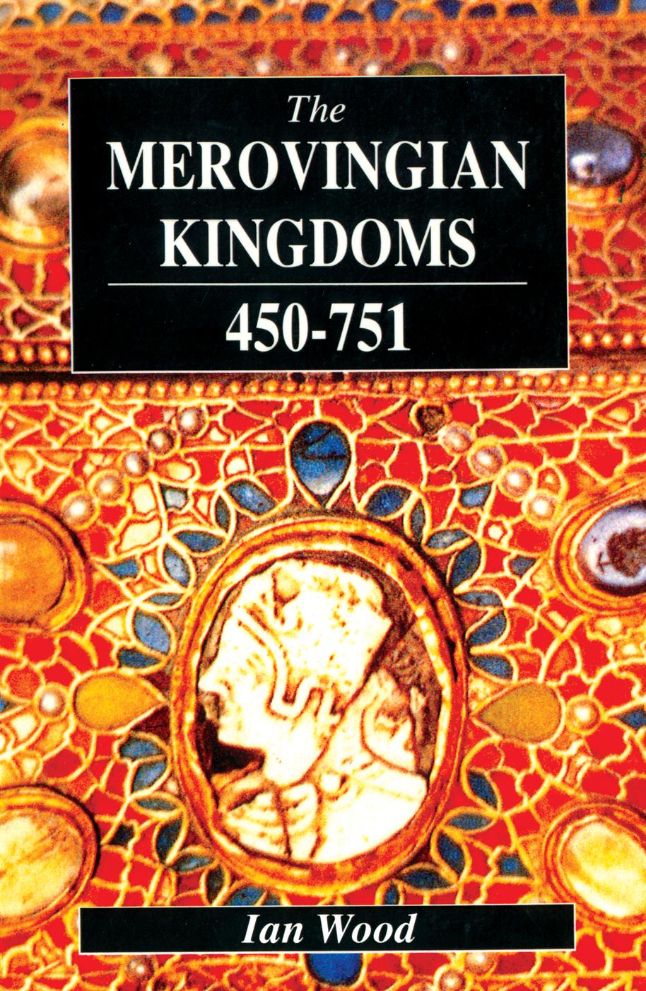 The Merovingian Kingdoms 450 - 751