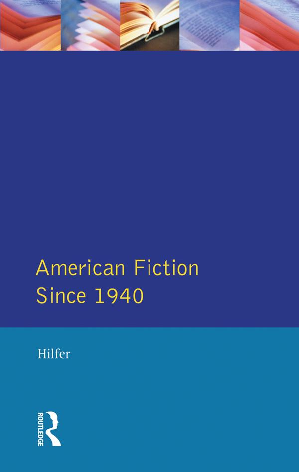 American Fiction Since 1940 by Tony Hilfer