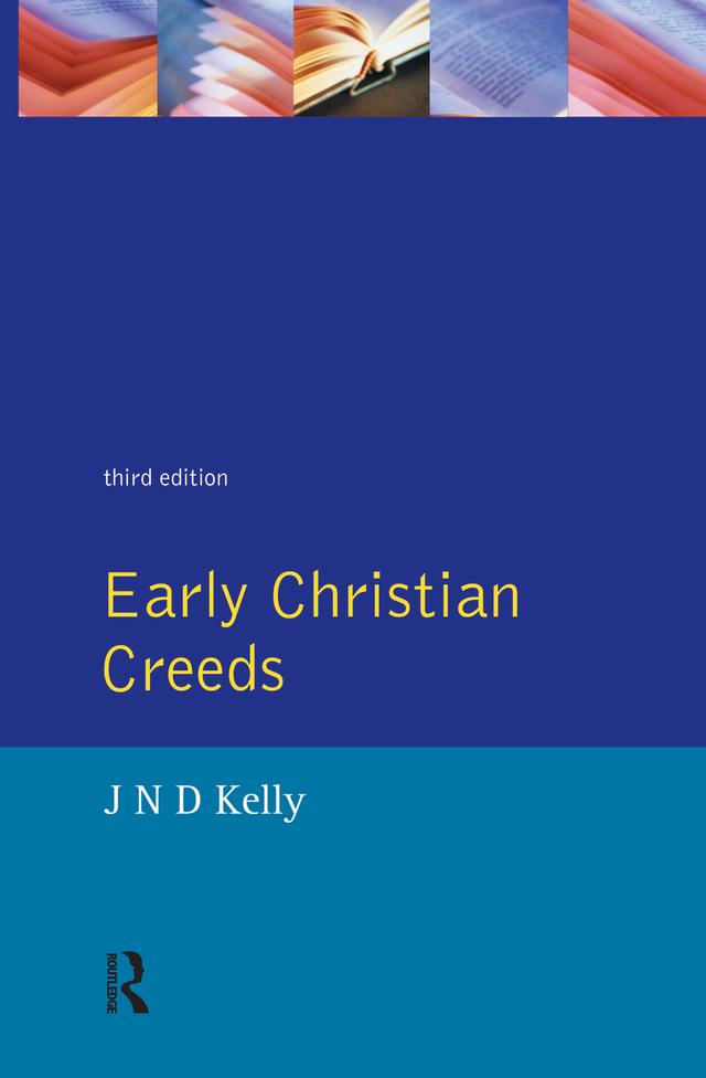 Early Christian Creeds by J.N.D. Kelly