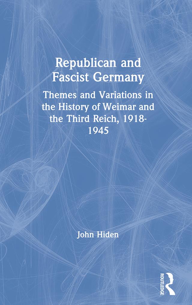 Republican and Fascist Germany by John Hiden